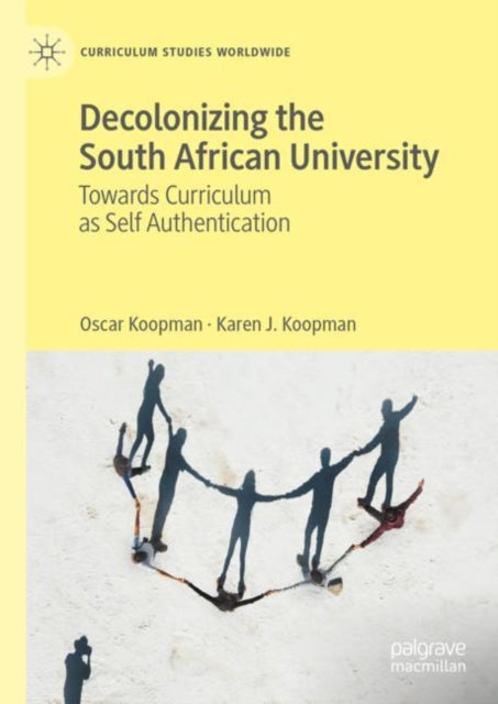Decolonizing the South African University: Towards Curriculum as Self Authentication