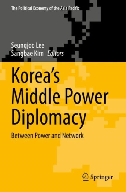 Korea’s Middle Power Diplomacy: Between Power and Network