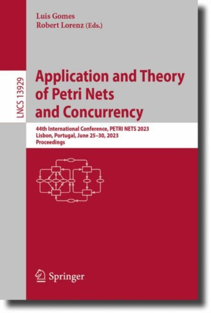Application and Theory of Petri Nets and Concurrency: 44th International Conference, PETRI NETS 2023, Lisbon, Portugal, June 25β30, 2023, Proceedings