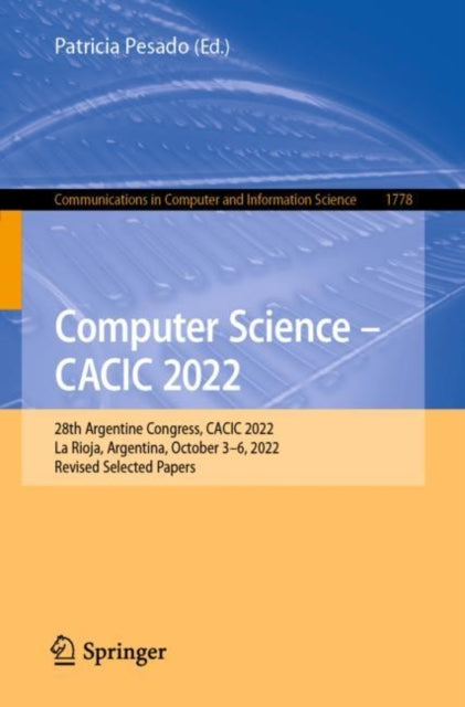 Computer Science β CACIC 2022: 28th Argentine Congress, CACIC 2022, La Rioja, Argentina, October 3β6, 2022, Revised Selected Papers