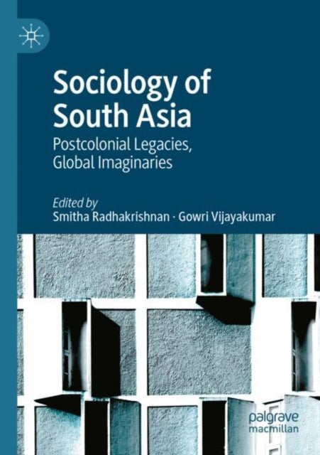 Sociology of South Asia: Postcolonial Legacies, Global Imaginaries