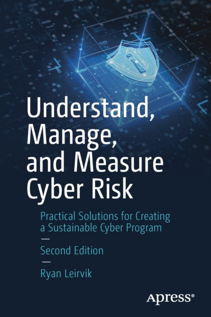 Understand, Manage, and Measure Cyber Risk®: Practical Solutions for Creating a Sustainable Cyber Program
