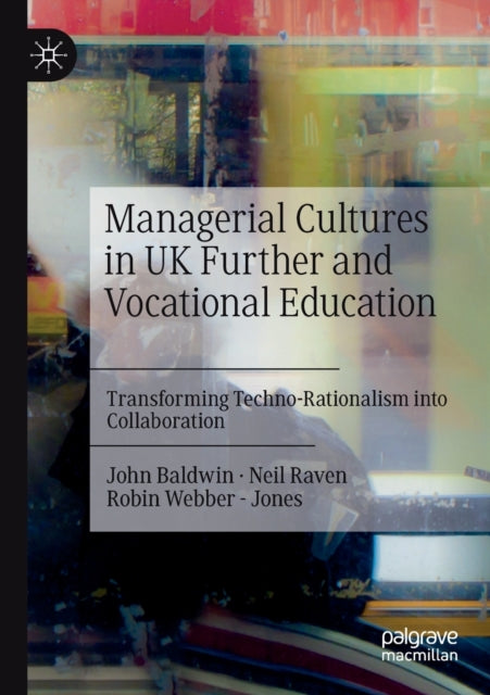 Managerial Cultures in UK Further and Vocational Education: Transforming Techno-Rationalism into Collaboration