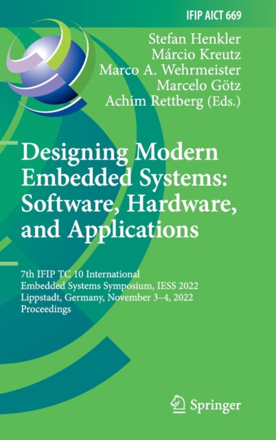 Designing Modern Embedded Systems: Software, Hardware, and Applications: 7th IFIP TC 10 International Embedded Systems Symposium, IESS 2022, Lippstadt, Germany, November 3β4, 2022, Proceedings