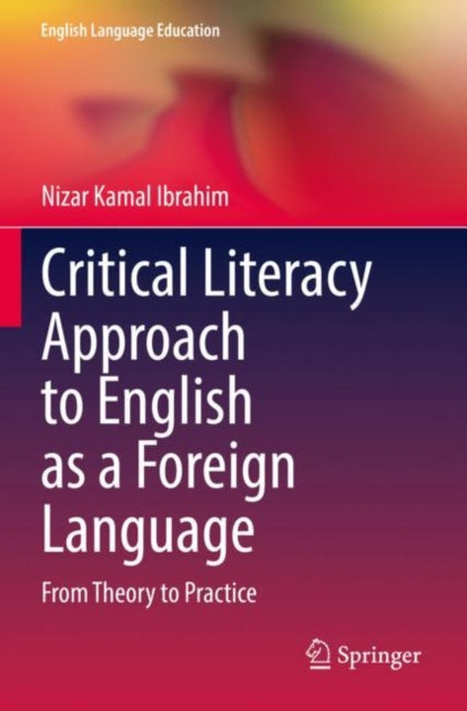Critical Literacy Approach to English as a Foreign Language: From Theory to Practice