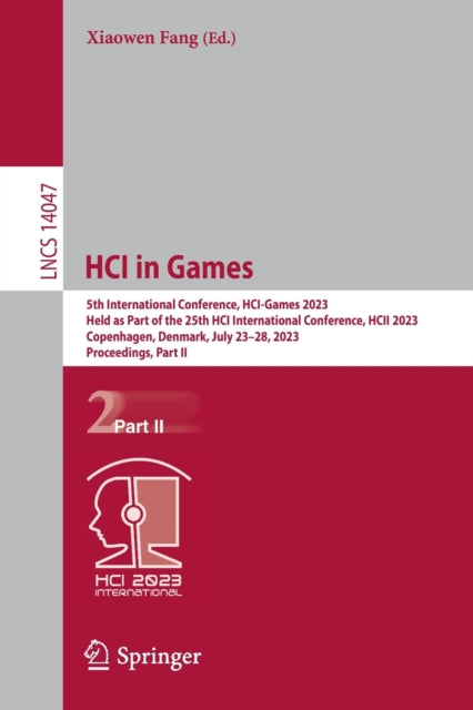 HCI in Games: 5th International Conference, HCI-Games 2023, Held as Part of the 25th HCI International Conference, HCII 2023, Copenhagen, Denmark, July 23β28, 2023, Proceedings, Part II
