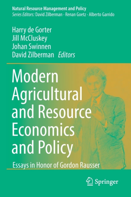 Modern Agricultural and Resource Economics and Policy: Essays in Honor of Gordon Rausser