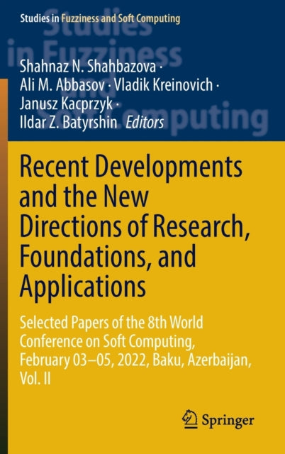 Recent Developments and the New Directions of Research, Foundations, and Applications: Selected Papers of the 8th World Conference on Soft Computing, February 03β05, 2022, Baku, Azerbaijan, Vol. II
