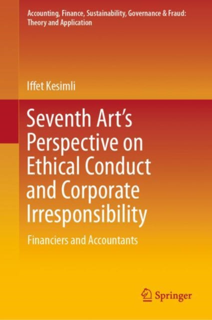 Seventh Art’s Perspective on Ethical Conduct and Corporate Irresponsibility: Financiers and Accountants
