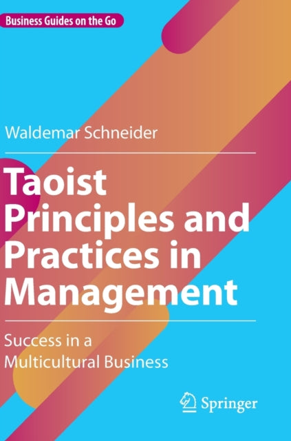Taoist Principles and Practices in Management: Success in a Multicultural Business