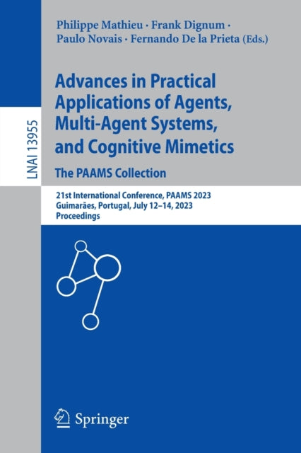 Advances in Practical Applications of Agents, Multi-Agent Systems, and Cognitive Mimetics. The PAAMS Collection: 21st International Conference, PAAMS 2023, Guimaraes, Portugal, July 12β14, 2023, Proceedings