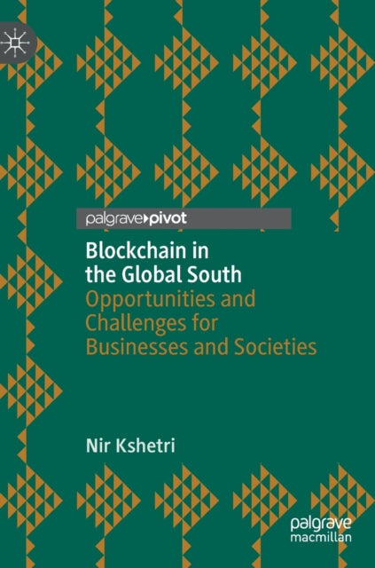 Blockchain in the Global South: Opportunities and Challenges for Businesses and Societies