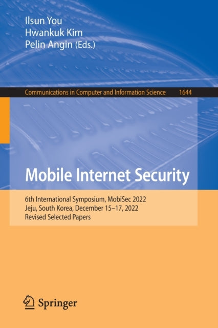 Mobile Internet Security: 6th International Symposium, MobiSec 2022, Jeju, South Korea, December 15–17, 2022, Revised Selected Papers
