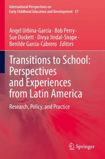 Transitions to School: Perspectives and Experiences from Latin America: Research, Policy, and Practice