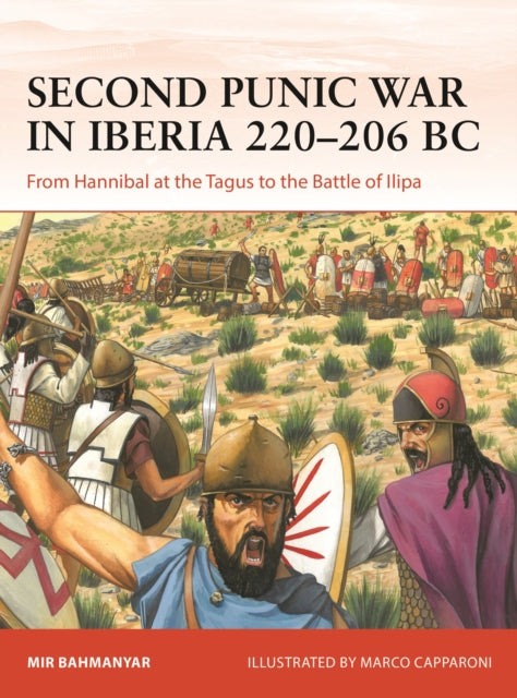 Second Punic War in Iberia 220–206 BC: From Hannibal at the Tagus to the Battle of Ilipa