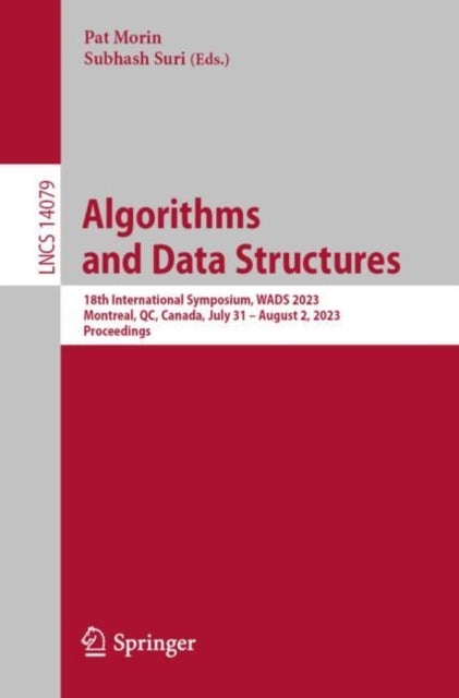 Algorithms and Data Structures: 18th International Symposium, WADS 2023, Montreal, QC, Canada, July 31 β August 2, 2023, Proceedings
