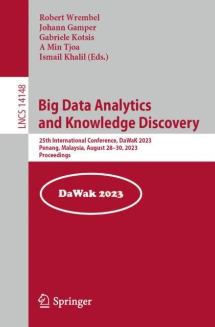 Big Data Analytics and Knowledge Discovery: 25th International Conference, DaWaK 2023, Penang, Malaysia, August 28β30, 2023, Proceedings