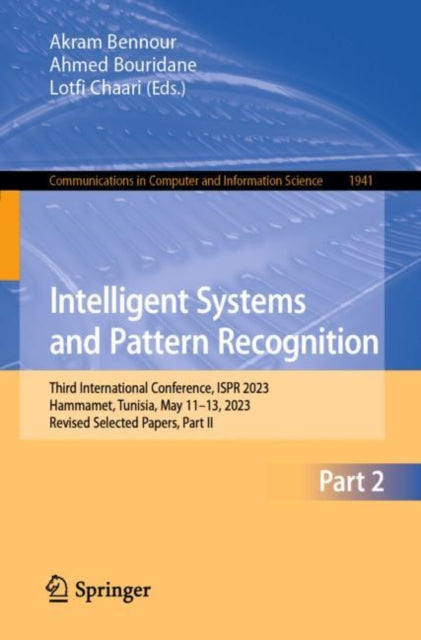 Intelligent Systems and Pattern Recognition: Third International Conference, ISPR 2023, Hammamet, Tunisia, May 11β13, 2023, Revised Selected Papers, Part II