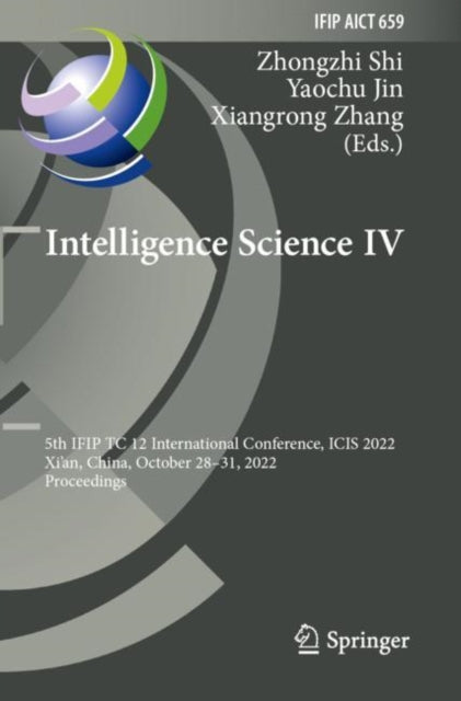 Intelligence Science IV: 5th IFIP TC 12 International Conference, ICIS 2022, Xi'an, China, October 28β31, 2022, Proceedings