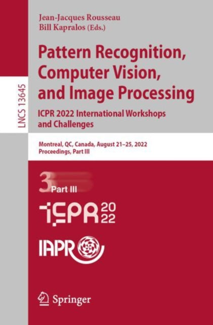 Pattern Recognition, Computer Vision, and Image Processing. ICPR 2022 International Workshops and Challenges: Montreal, QC, Canada, August 21β25, 2022, Proceedings, Part III