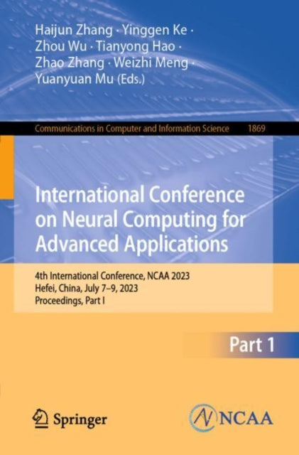 International Conference on Neural Computing for Advanced Applications: 4th International Conference, NCAA 2023, Hefei, China, July 7β9, 2023, Proceedings, Part I