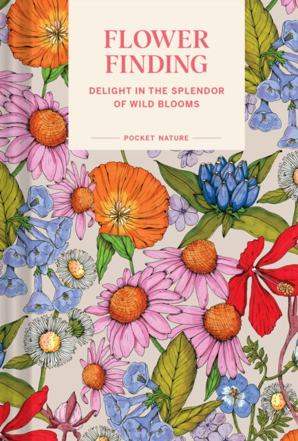Pocket Nature: Flower Finding: Delight in the Splendor of Wild Blooms