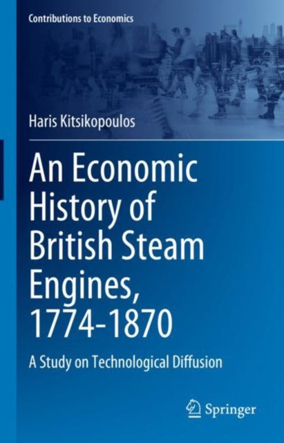 An Economic History of British Steam Engines, 1774-1870: A Study on Technological Diffusion