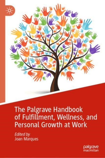 The Palgrave Handbook of Fulfillment, Wellness, and Personal Growth at Work
