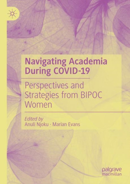 Navigating Academia During COVID-19: Perspectives and Strategies from BIPOC Women