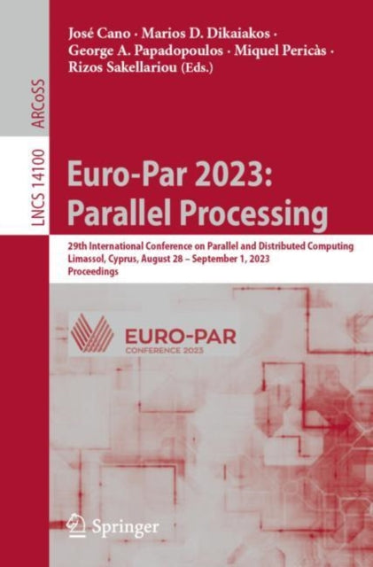Euro-Par 2023: Parallel Processing: 29th International Conference on Parallel and Distributed Computing, Limassol, Cyprus, August 28 β September 1, 2023, Proceedings
