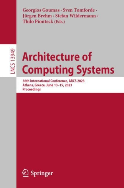 Architecture of Computing Systems: 36th International Conference, ARCS 2023, Athens, Greece, June 13–15, 2023, Proceedings