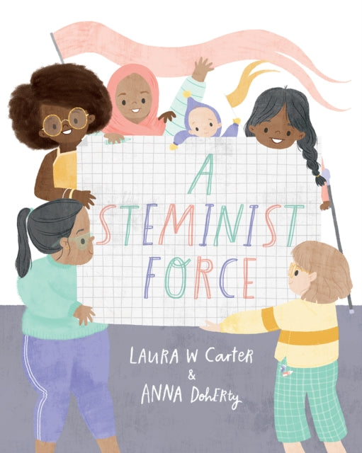 A Steminist Force: A STEM Picture Book for Girls