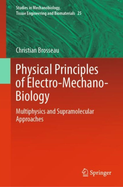 Physical Principles of Electro-Mechano-Biology: Multiphysics and Supramolecular Approaches