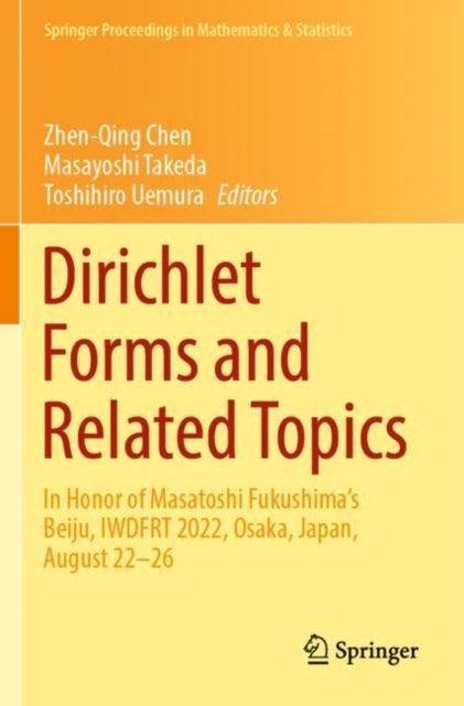 Dirichlet Forms and Related Topics: In Honor of Masatoshi Fukushima’s Beiju, IWDFRT 2022, Osaka, Japan, August 22–26