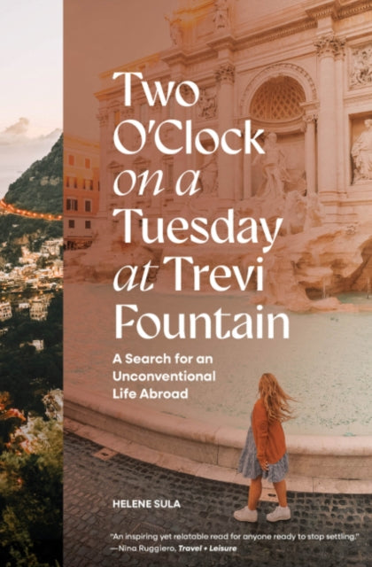 Two O'Clock on a Tuesday at Trevi Fountain: My Search for an Unconventional Life Abroad