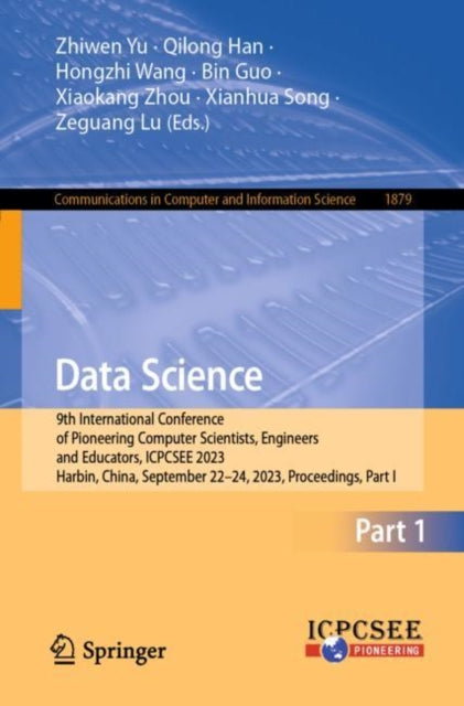 Data Science: 9th International Conference of Pioneering Computer Scientists, Engineers and Educators, ICPCSEE 2023, Harbin, China, September 22β24, 2023, Proceedings, Part I