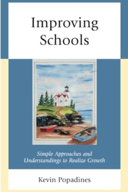 Improving Schools: Simple Approaches and Understandings to Realize Growth
