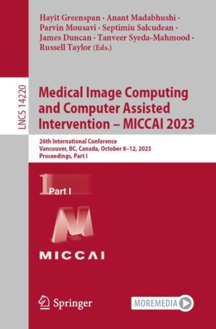 Medical Image Computing and Computer Assisted Intervention – MICCAI 2023: 26th International Conference, Vancouver, BC, Canada, October 8–12, 2023, Proceedings, Part I