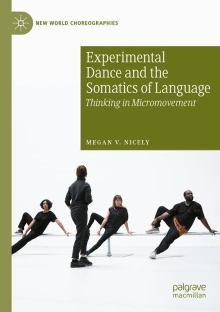 Experimental Dance and the Somatics of Language: Thinking in Micromovement