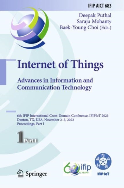 Internet of Things. Advances in Information and Communication Technology: 6th IFIP International Cross-Domain Conference, IFIPIoT 2023, Denton, TX, USA, November 2β3, 2023, Proceedings, Part I
