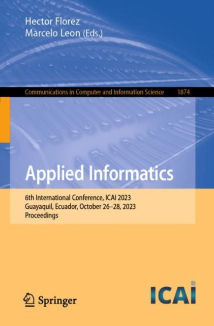 Applied Informatics: 6th International Conference, ICAI 2023, Guayaquil, Ecuador, October 26β28, 2023, Proceedings
