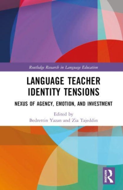 Language Teacher Identity Tensions: Nexus of Agency, Emotion, and Investment