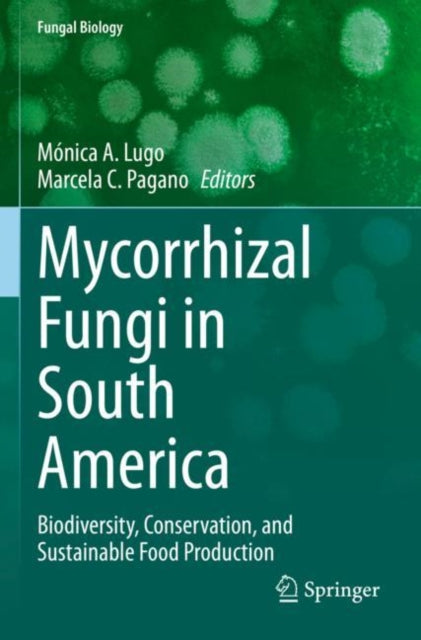 Mycorrhizal Fungi in South America: Biodiversity, Conservation, and Sustainable Food Production