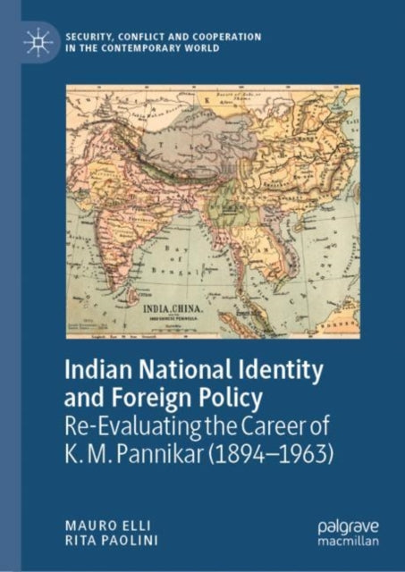 Indian National Identity and Foreign Policy: Re-Evaluating the Career of K. M. Pannikar (1894β1963)