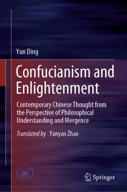 Confucianism and Enlightenment: Contemporary Chinese Thought from the Perspective of Philosophical Understanding and Mergence