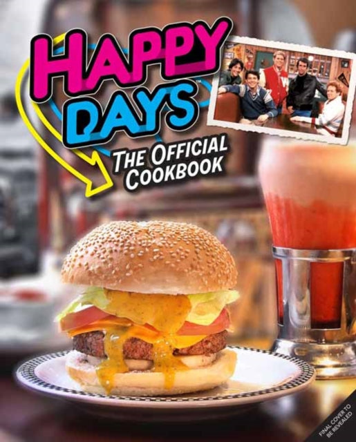 Happy Days Cookbook: From Ayyy! to Zucchini Bread