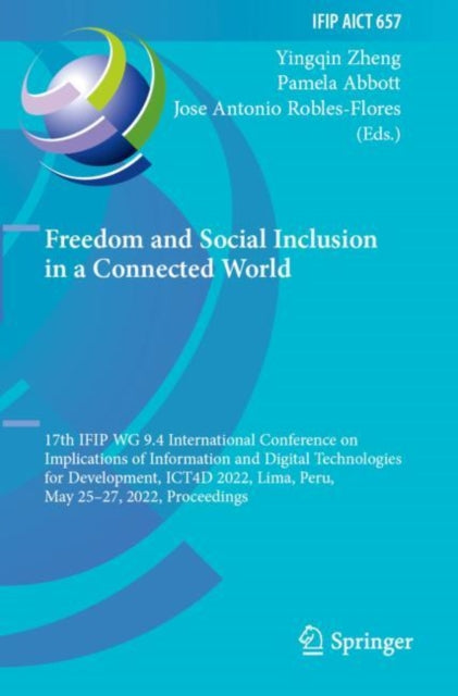 Freedom and Social Inclusion in a Connected World: 17th IFIP WG 9.4 International Conference on Implications of Information and Digital Technologies for Development, ICT4D 2022, Lima, Peru, May 25β27, 2022, Proceedings