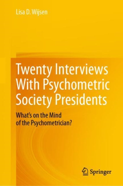 Twenty Interviews With Psychometric Society Presidents: What’s on the Mind of the Psychometrician?