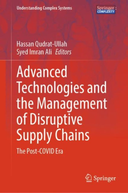 Advanced Technologies and the Management of Disruptive Supply Chains: The Post-COVID Era