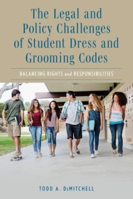 The Legal and Policy Challenges of Student Dress and Grooming Codes: Balancing Rights and Responsibilities